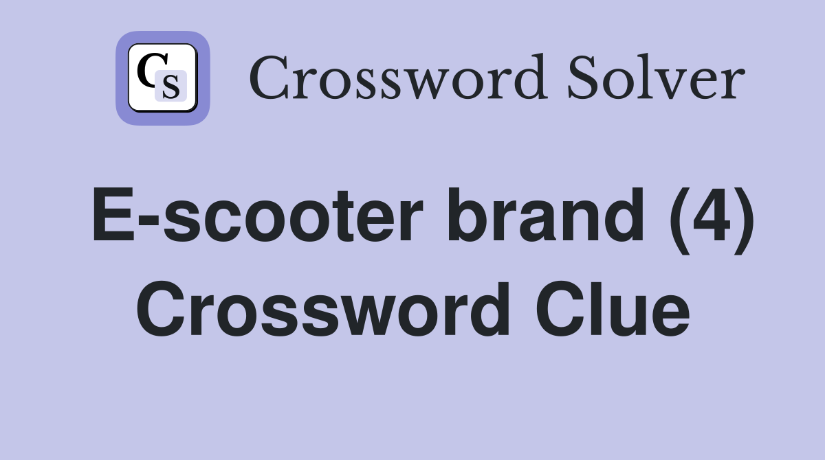 E-scooter brand (4) Crossword Clue