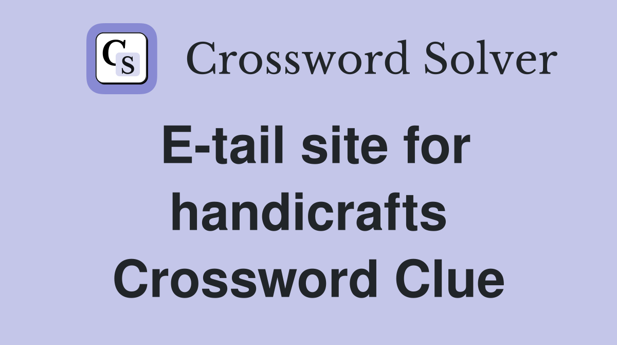 E-tail site for handicrafts Crossword Clue