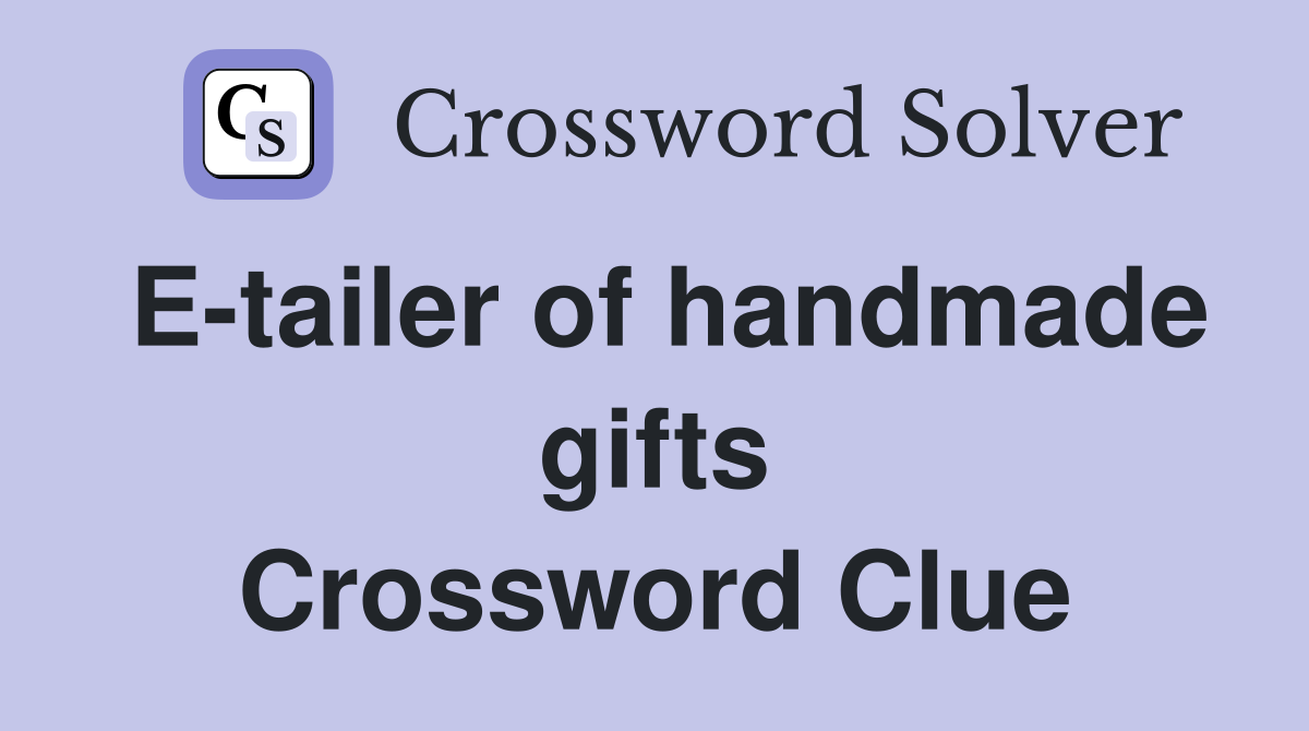 E-tailer of handmade gifts Crossword Clue