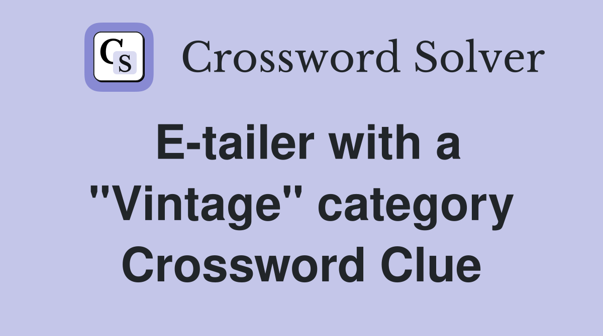 E-tailer with a "Vintage" category Crossword Clue