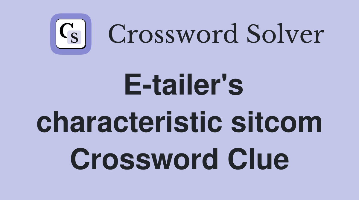 E-tailer's characteristic sitcom Crossword Clue