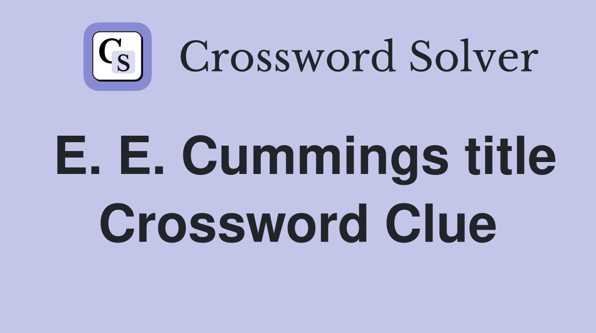 E. E. Cummings title Crossword Clue
