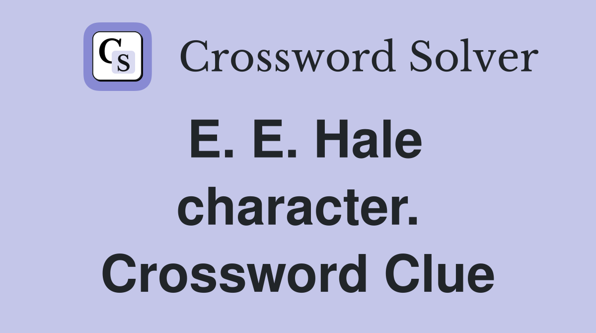 E. E. Hale character. Crossword Clue