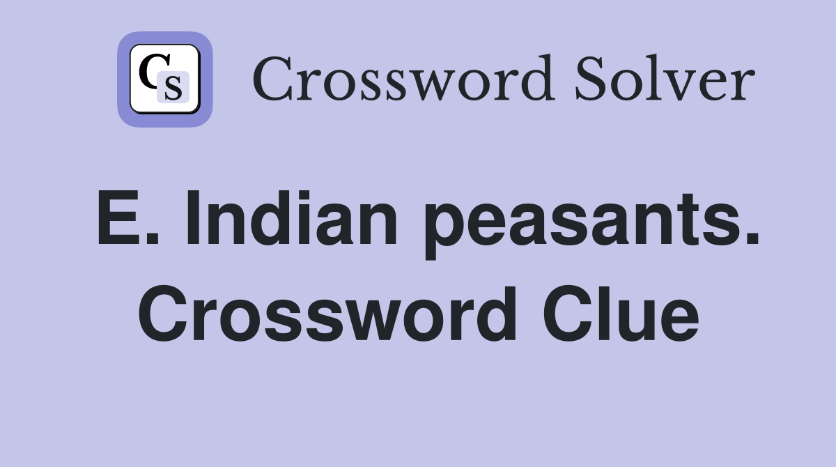 E. Indian peasants. Crossword Clue