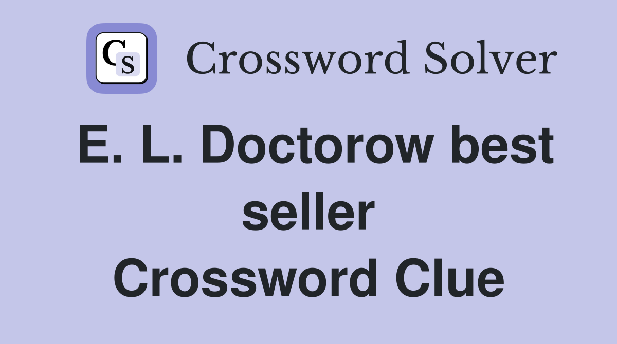 E. L. Doctorow best seller Crossword Clue