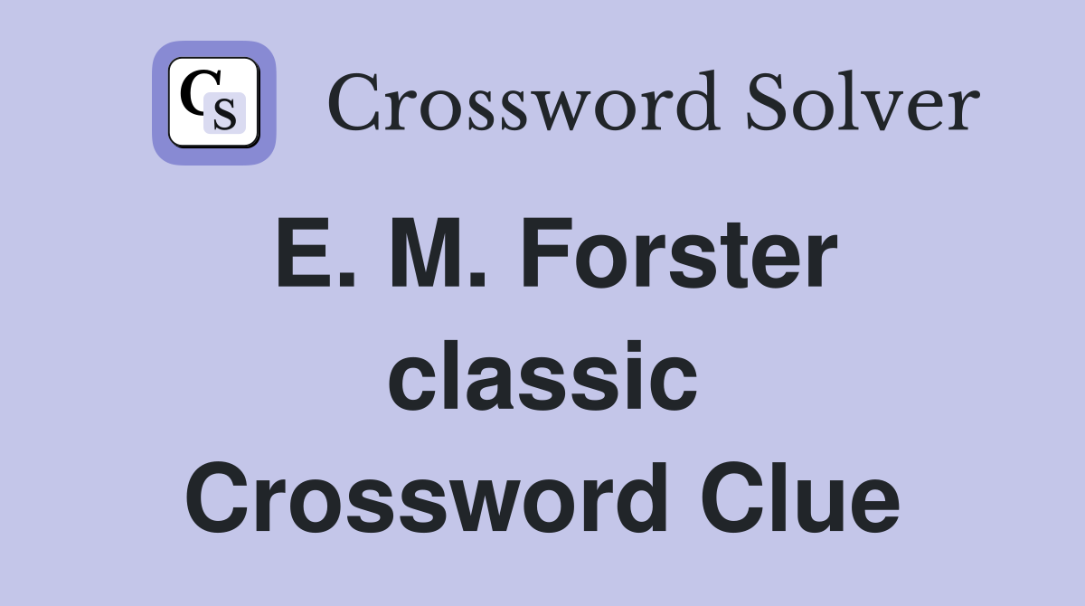 E. M. Forster classic Crossword Clue