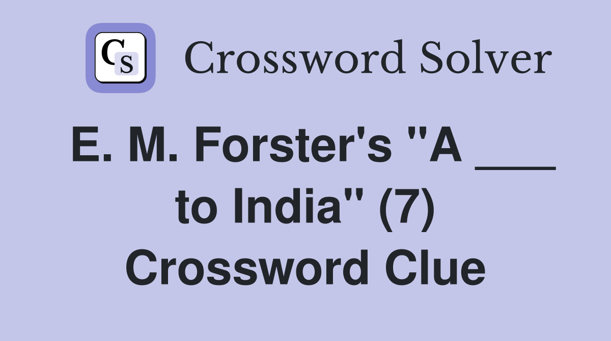 E. M. Forster's "A ___ to India" (7) Crossword Clue