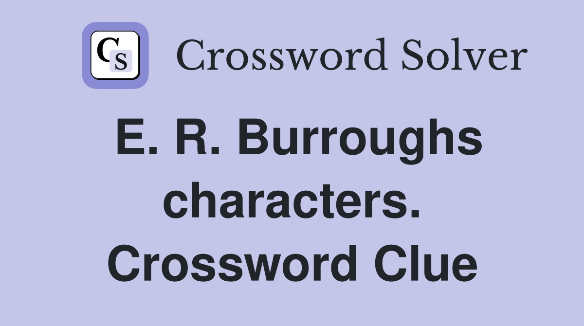 E. R. Burroughs characters. Crossword Clue
