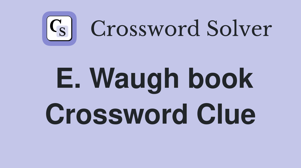 E. Waugh book Crossword Clue