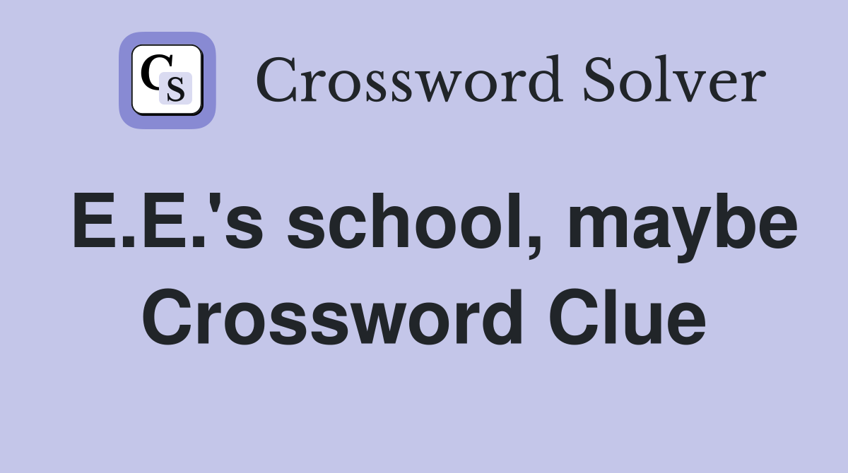 E.E.'s school, maybe Crossword Clue