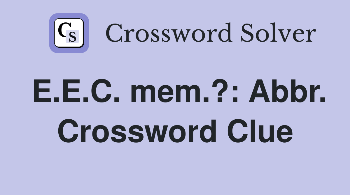 E.E.C. mem.?: Abbr. Crossword Clue