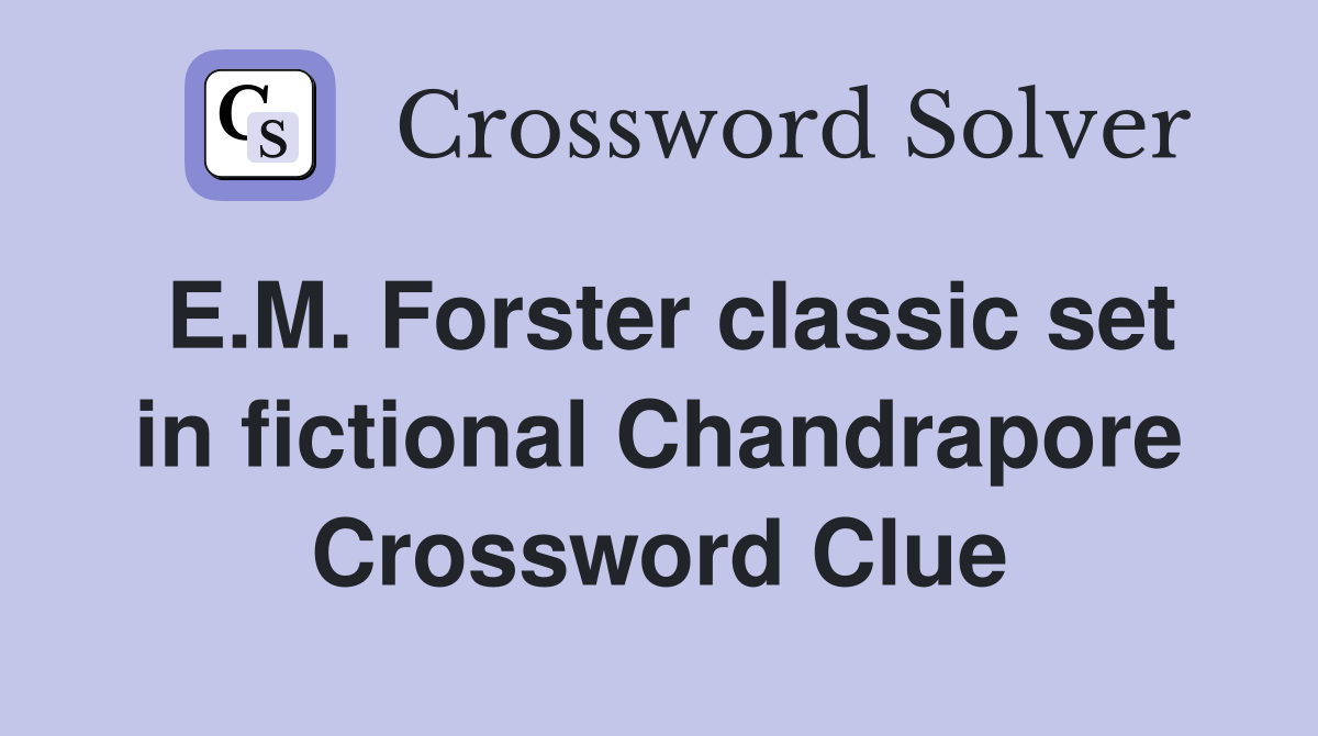 E.M. Forster classic set in fictional Chandrapore Crossword Clue