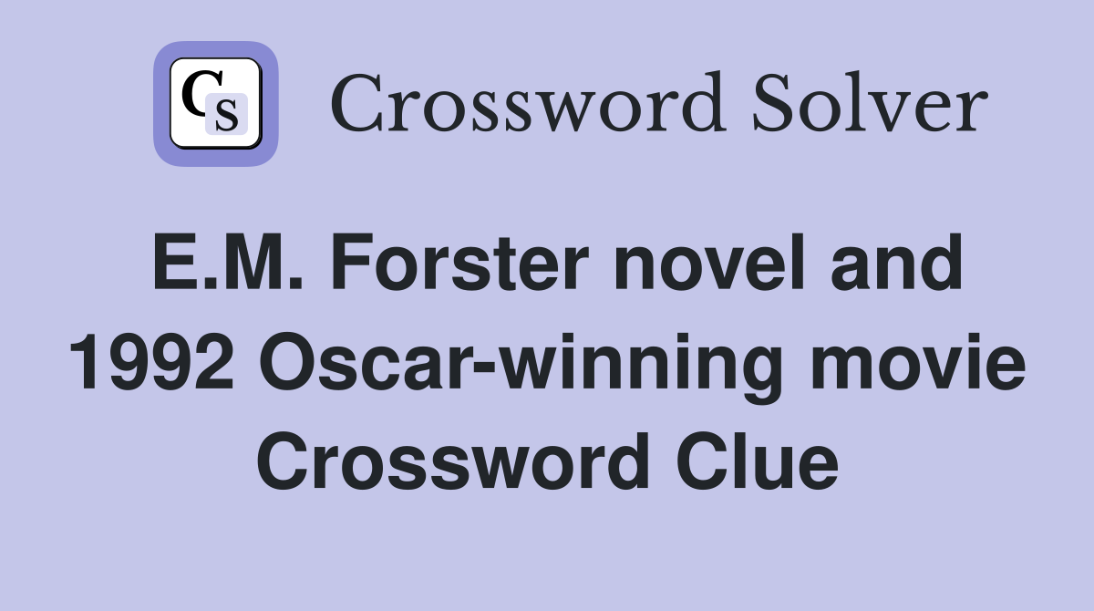 E.M. Forster novel and 1992 Oscar-winning movie Crossword Clue