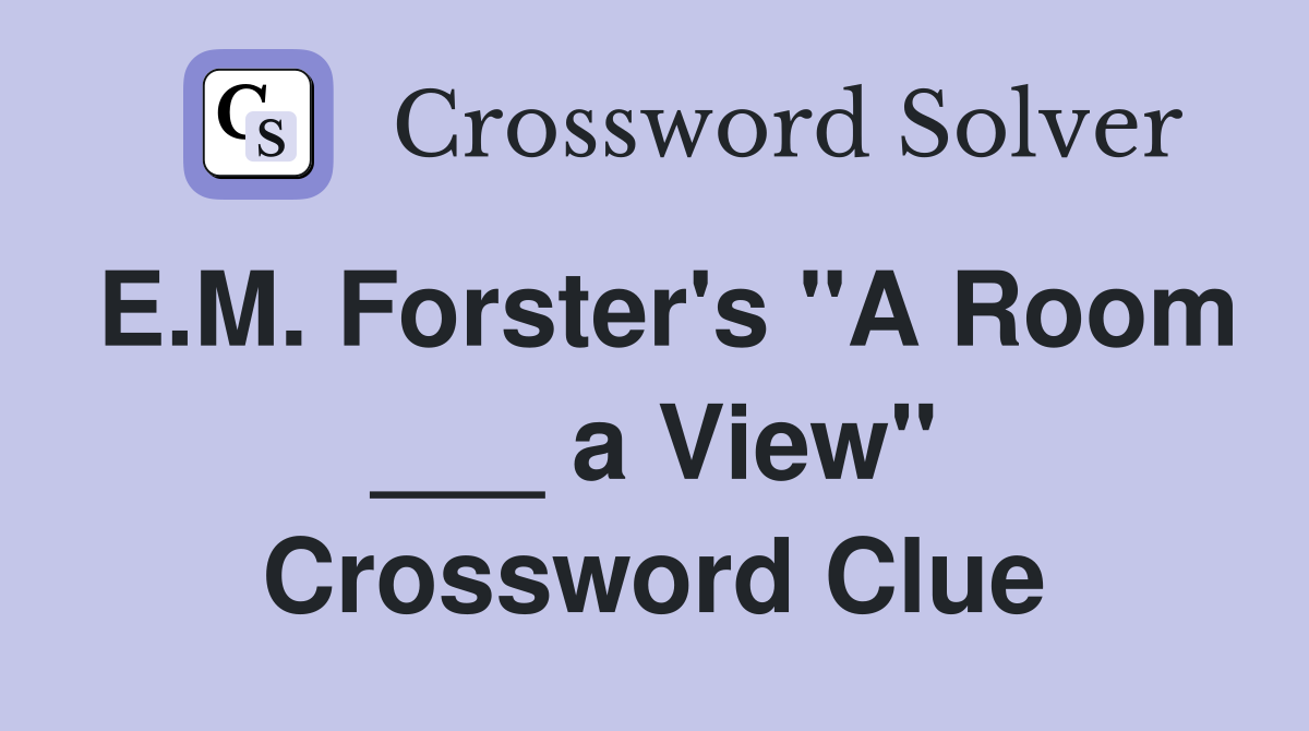 E.M. Forster's "A Room ___ a View" Crossword Clue