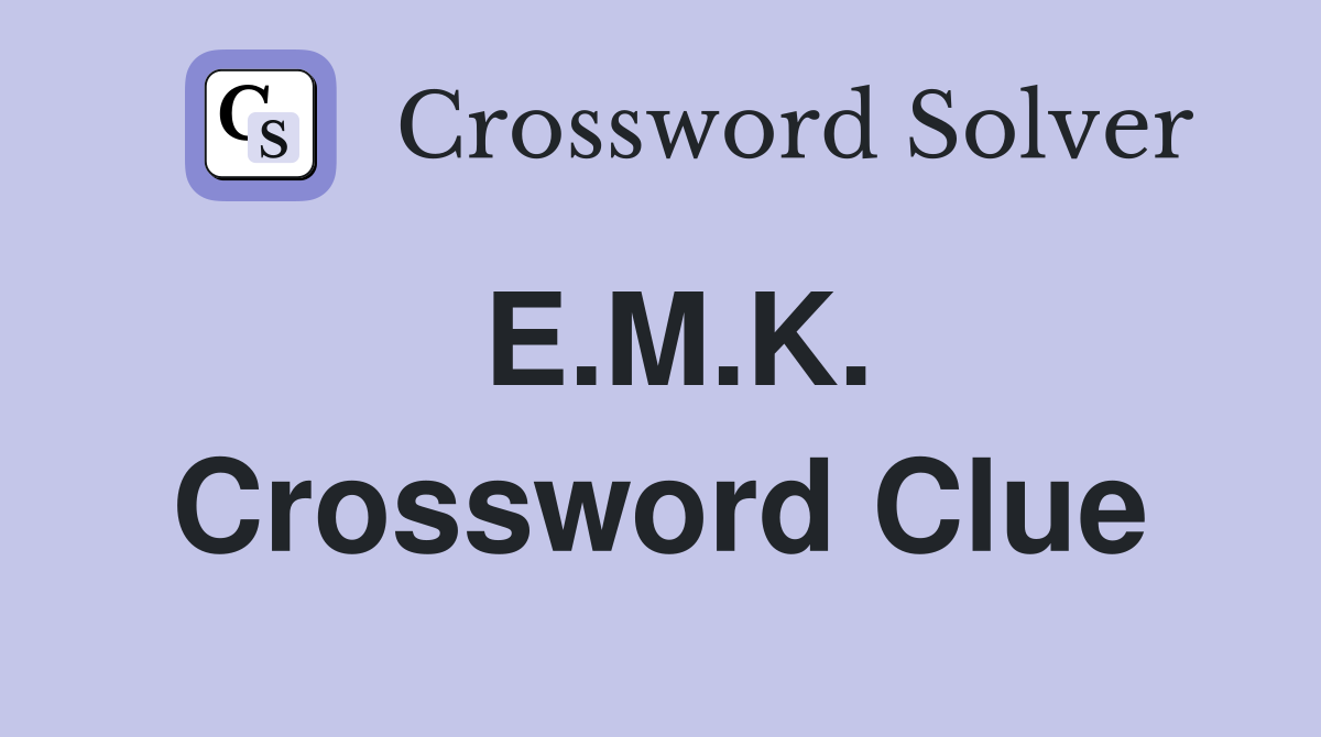 E.M.K. Crossword Clue