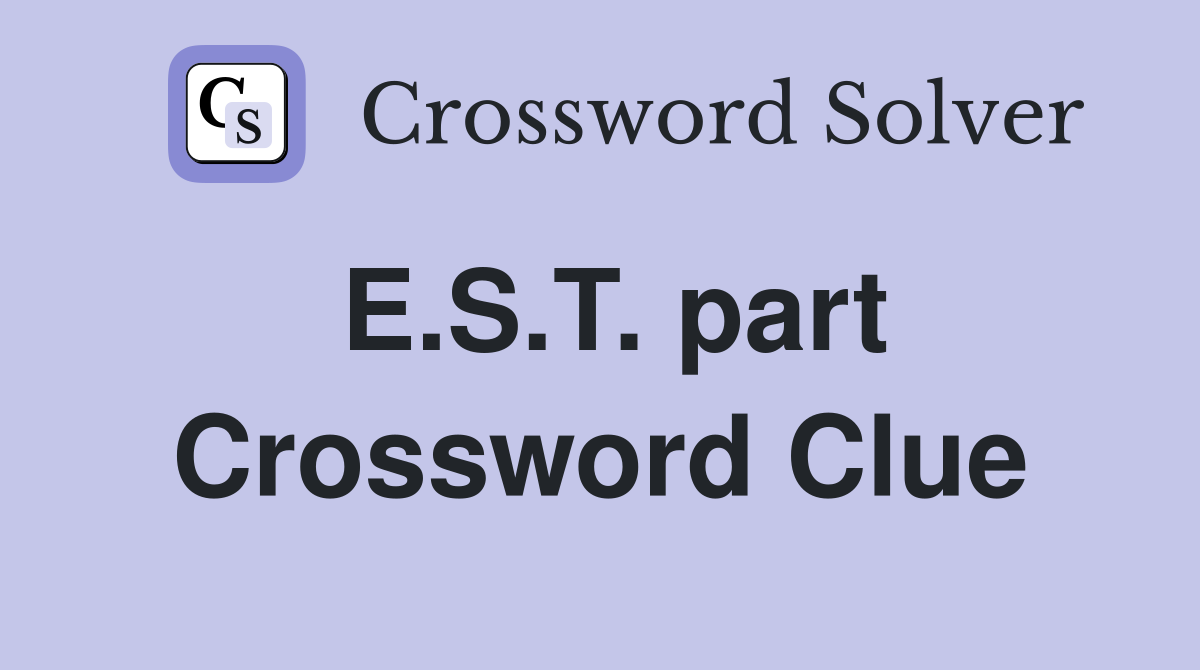 E.S.T. part Crossword Clue