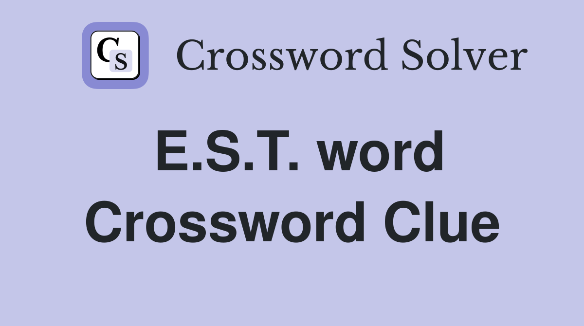 E.S.T. word Crossword Clue