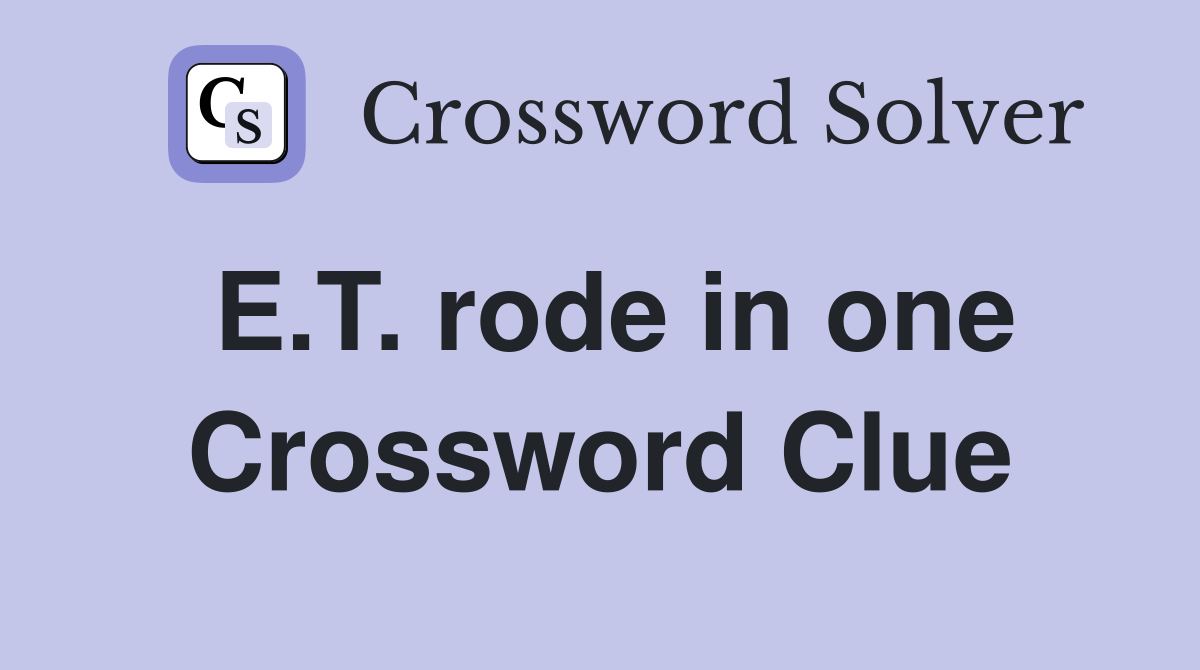E.T. rode in one Crossword Clue