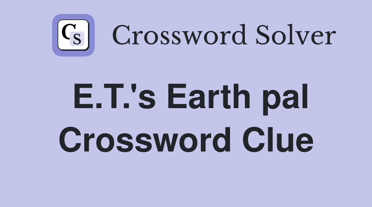 E.T.'s Earth pal Crossword Clue
