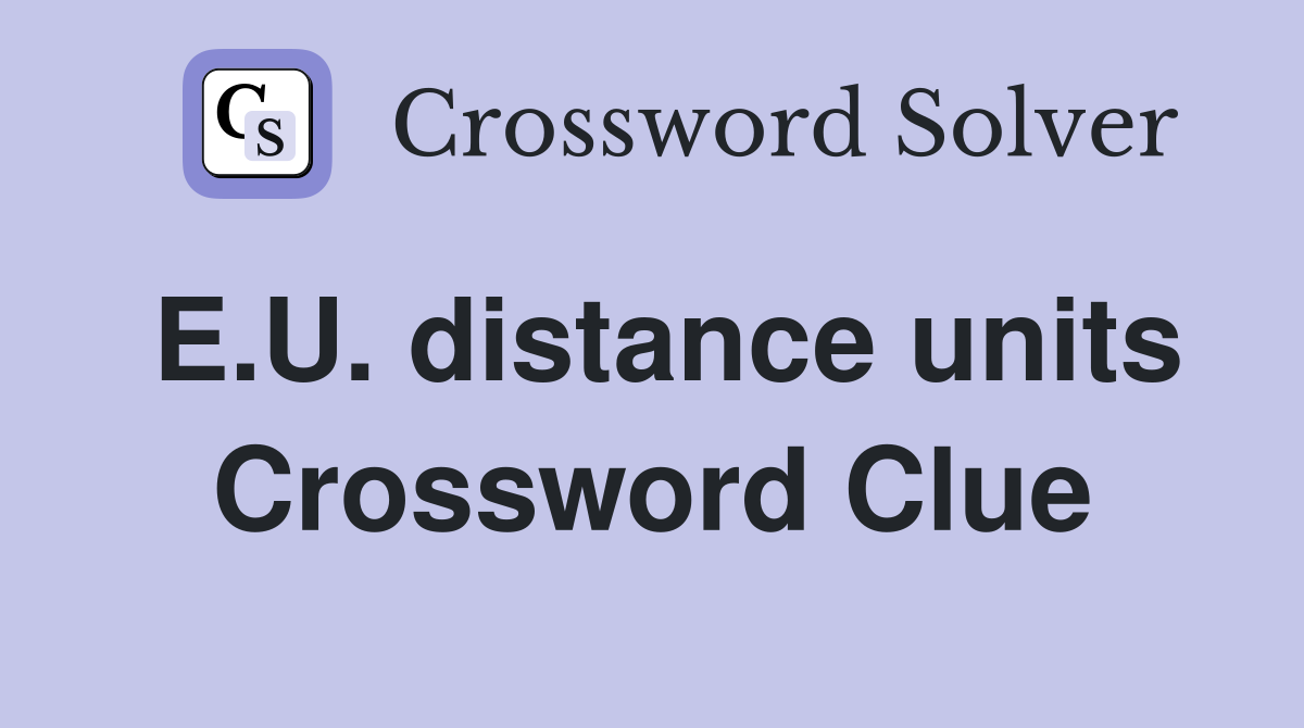 E.U. distance units Crossword Clue