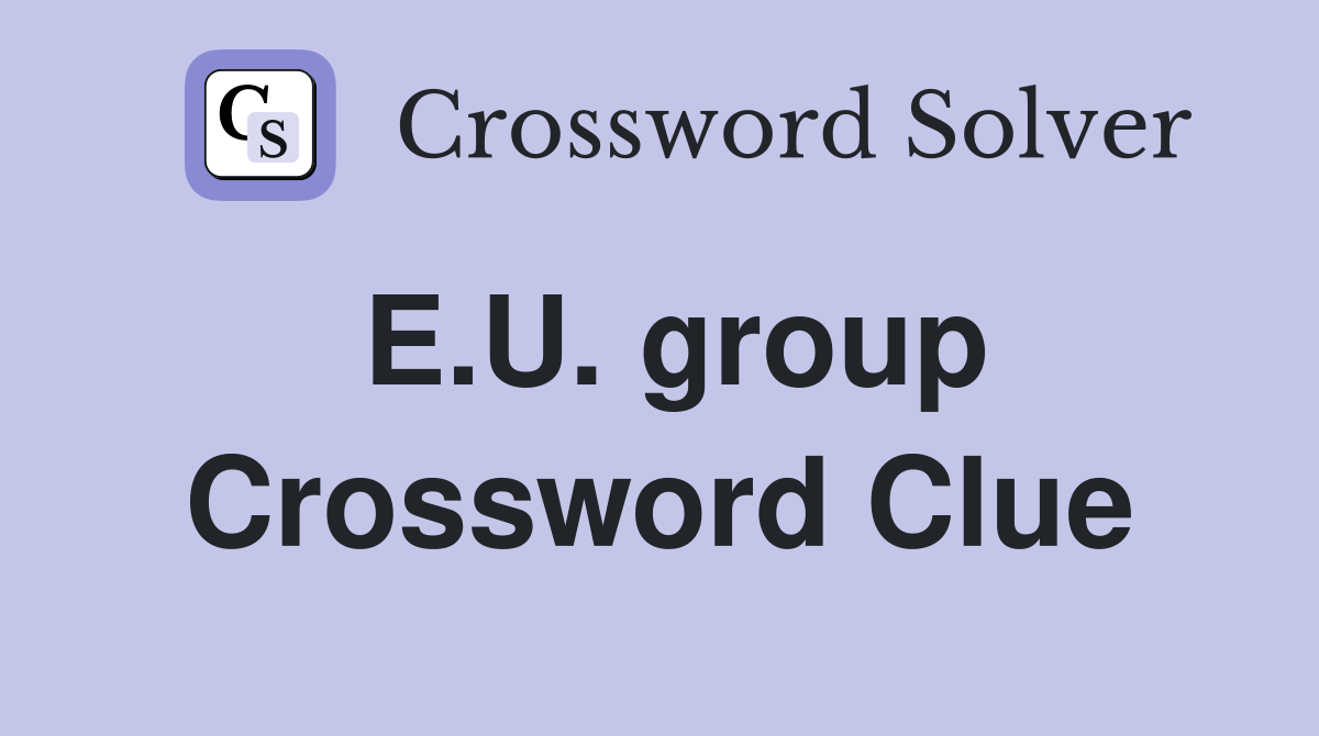 E.U. group Crossword Clue