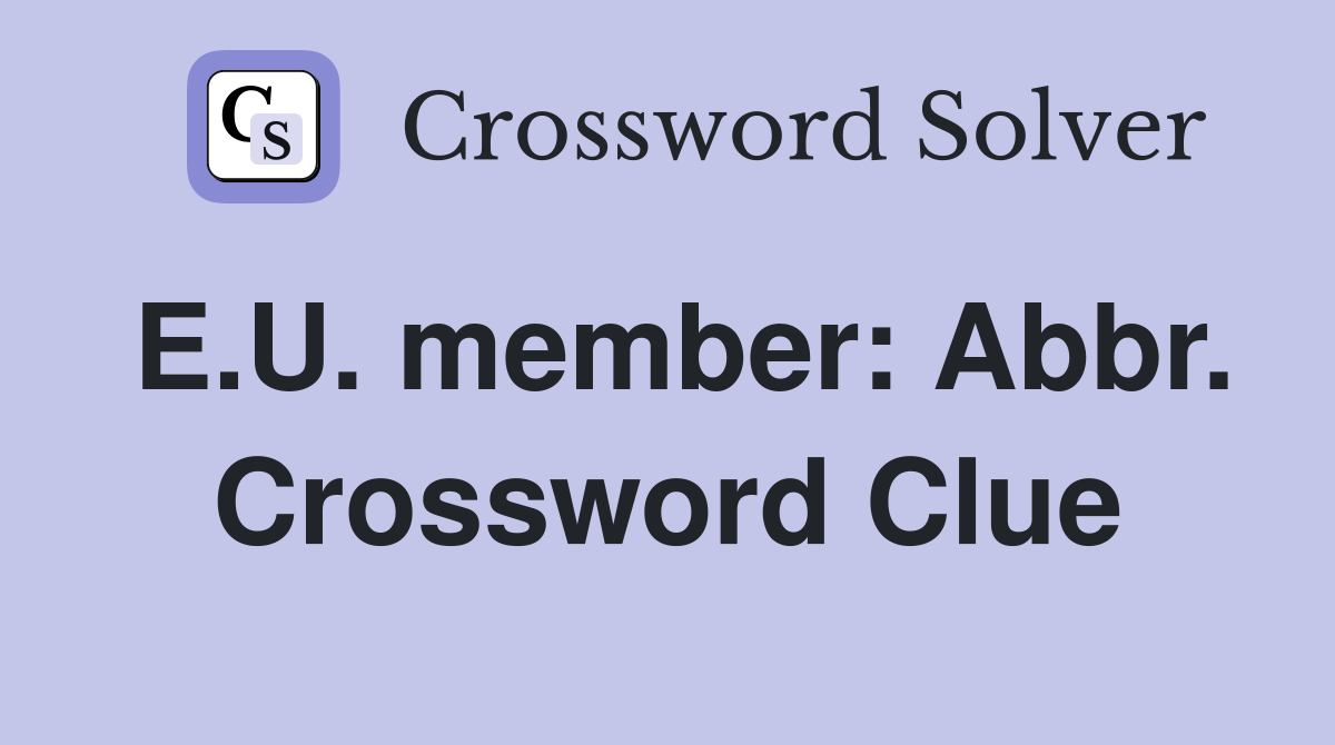 E.U. member: Abbr. Crossword Clue