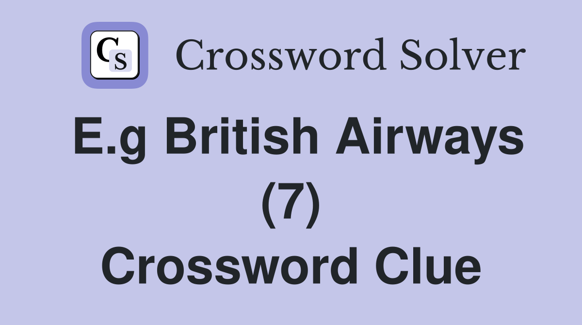 E.g British Airways (7) Crossword Clue