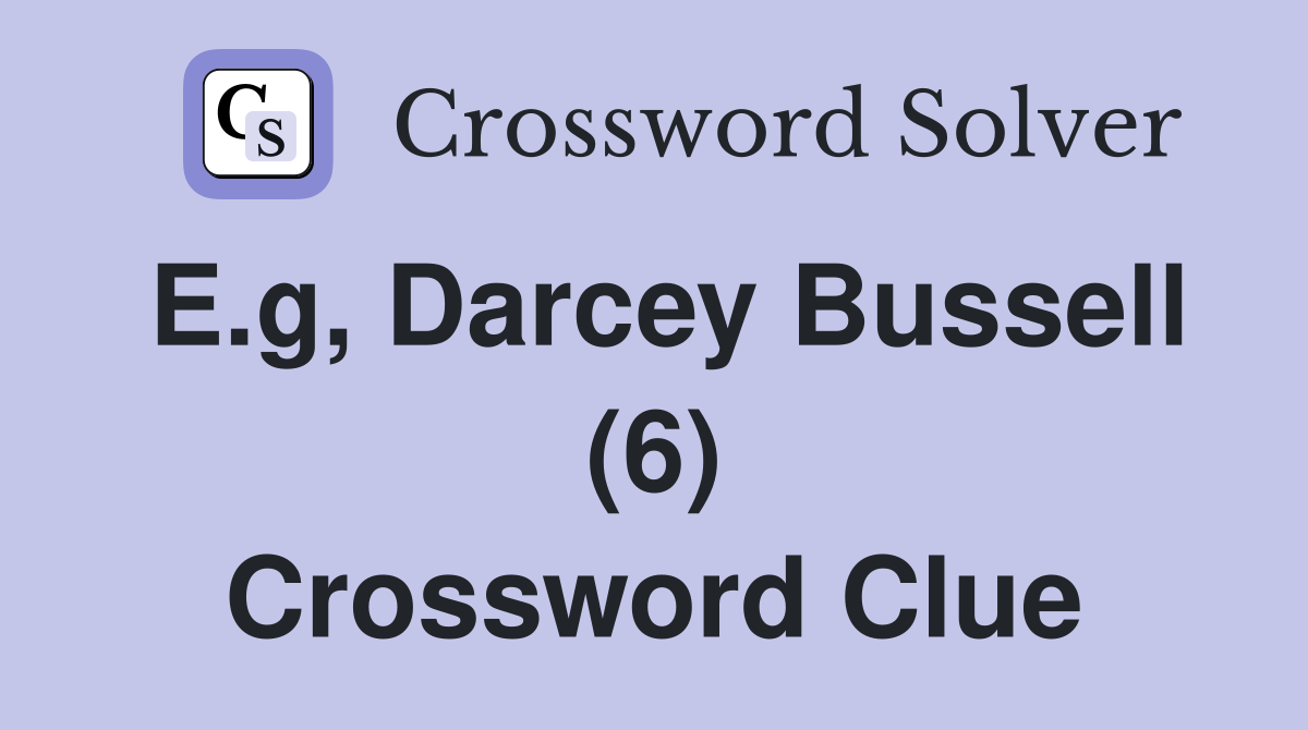 E.g, Darcey Bussell (6) Crossword Clue