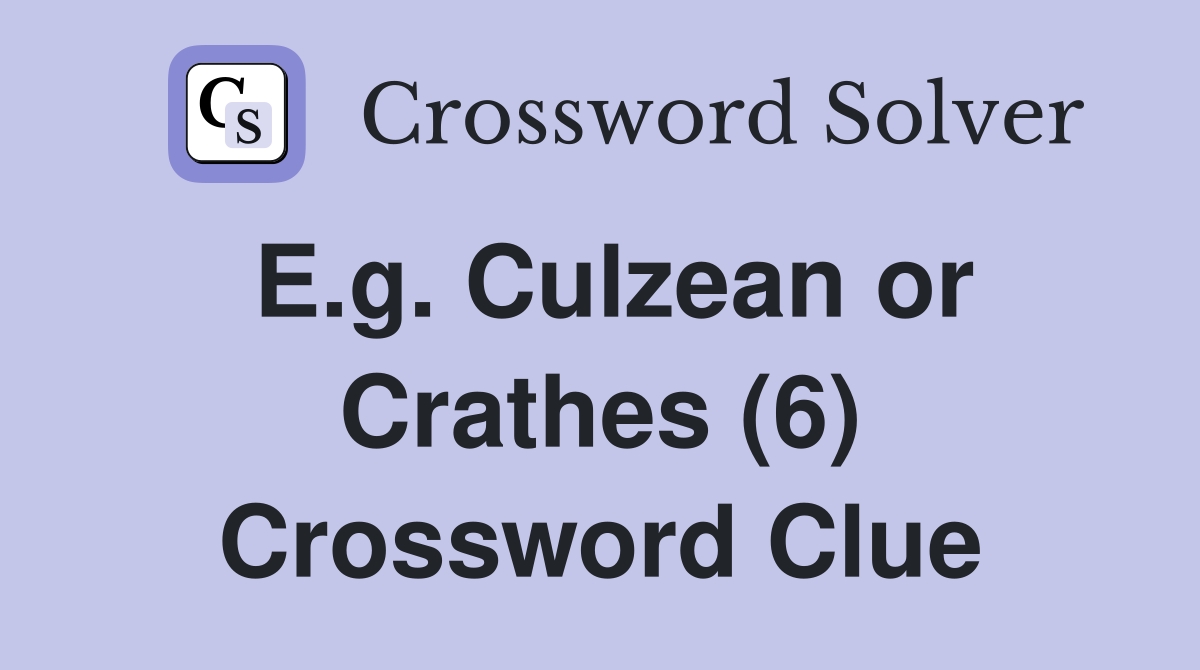 E.g. Culzean or Crathes (6) Crossword Clue