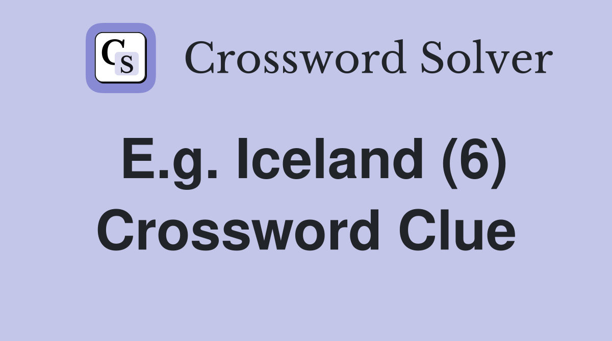 E.g. Iceland (6) Crossword Clue