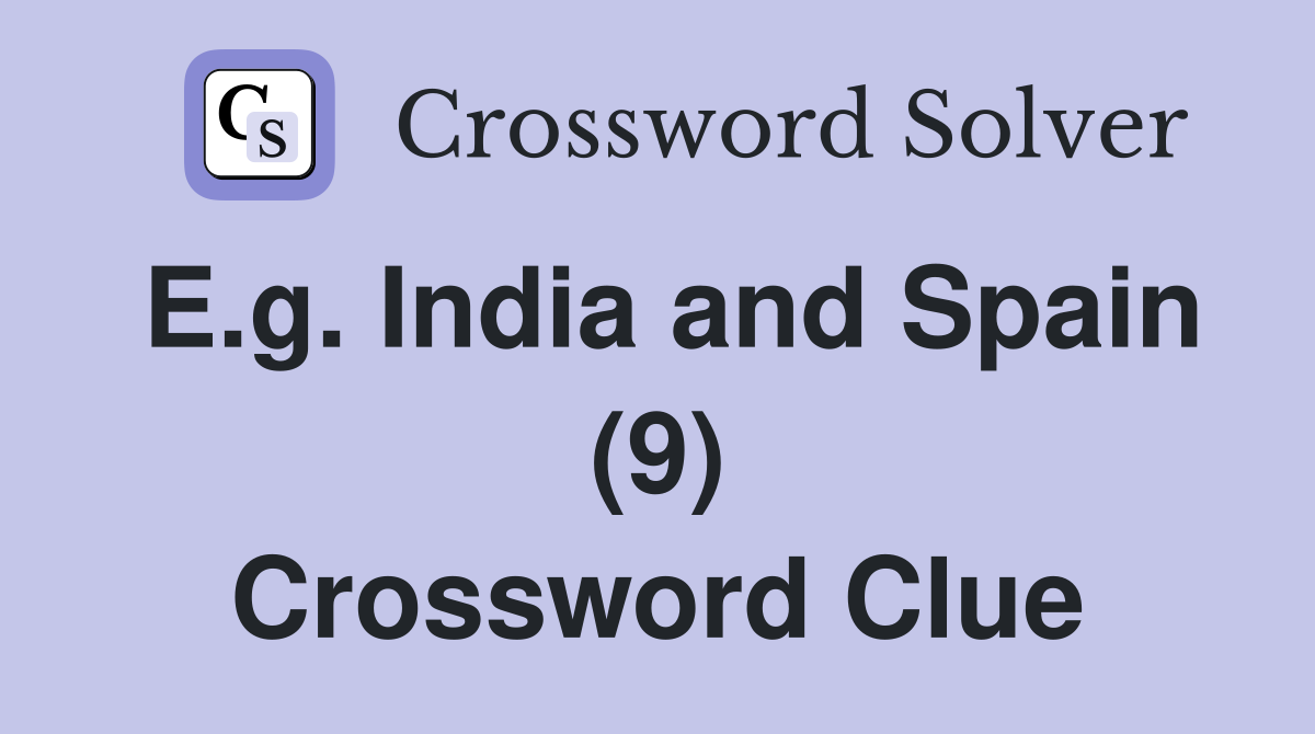 E.g. India and Spain (9) Crossword Clue