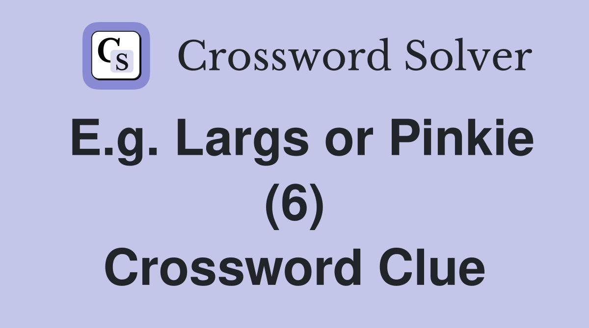 E.g. Largs or Pinkie (6) Crossword Clue