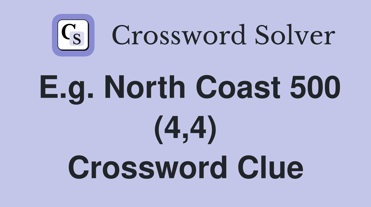 E.g. North Coast 500 (4,4) Crossword Clue