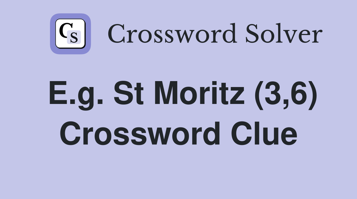 E.g. St Moritz (3,6) Crossword Clue