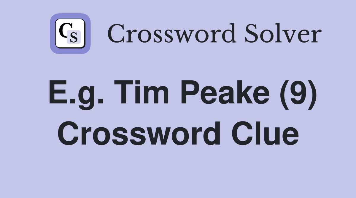 E.g. Tim Peake (9) Crossword Clue
