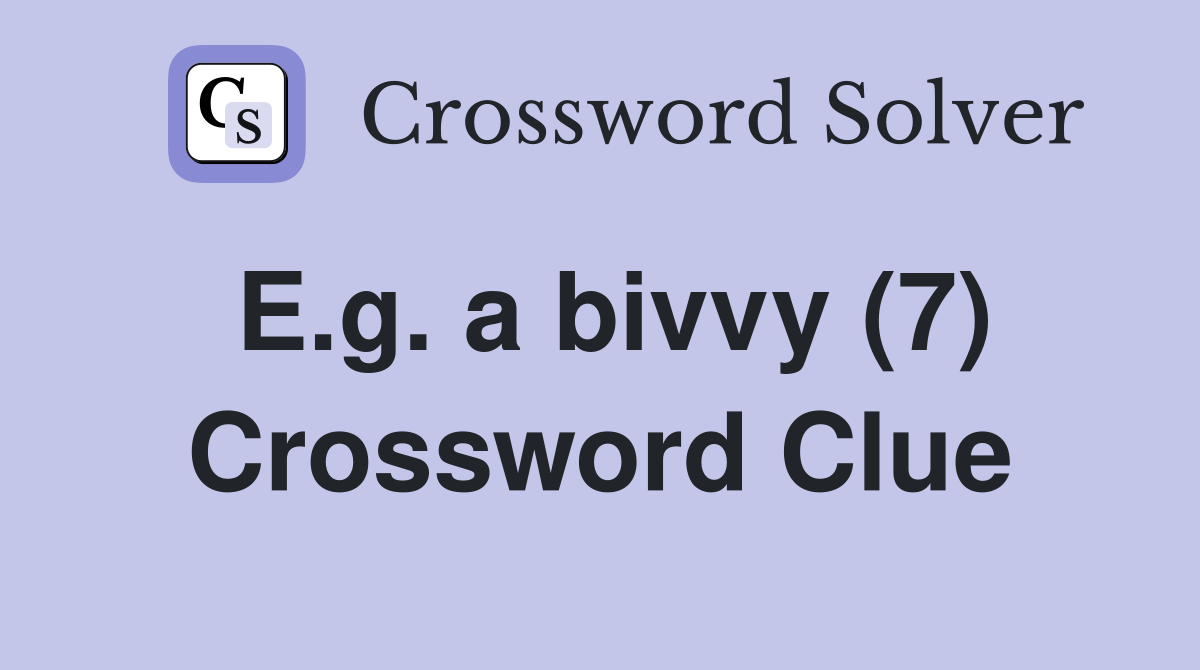E.g. a bivvy (7) Crossword Clue