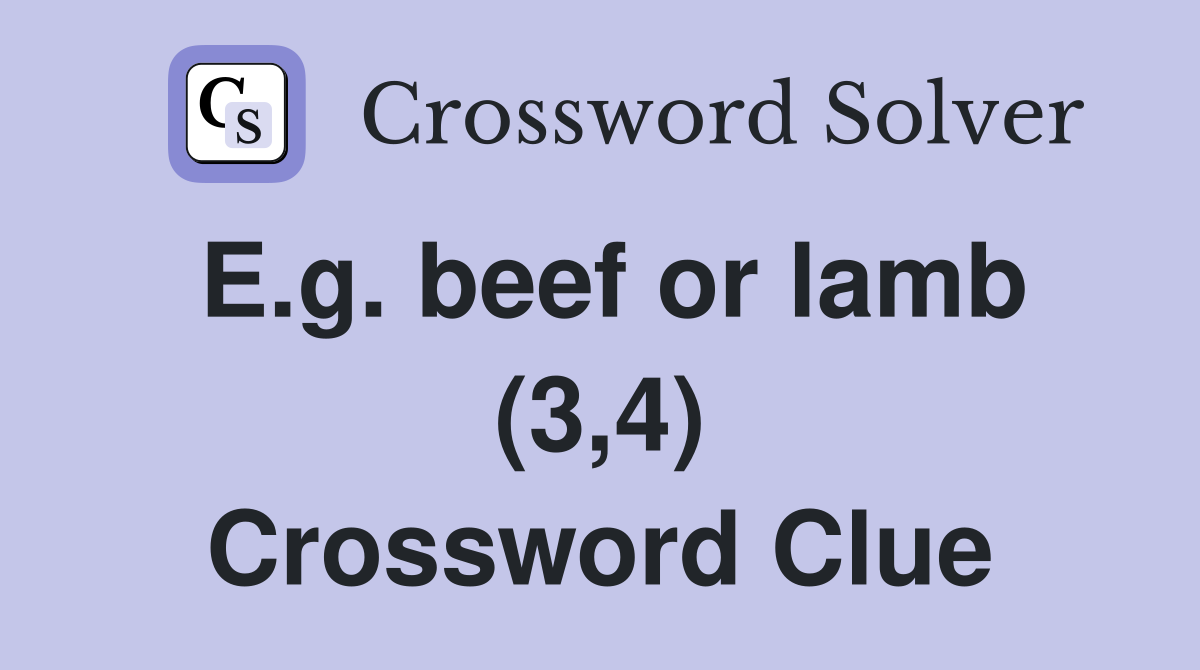 E.g. beef or lamb (3,4) Crossword Clue