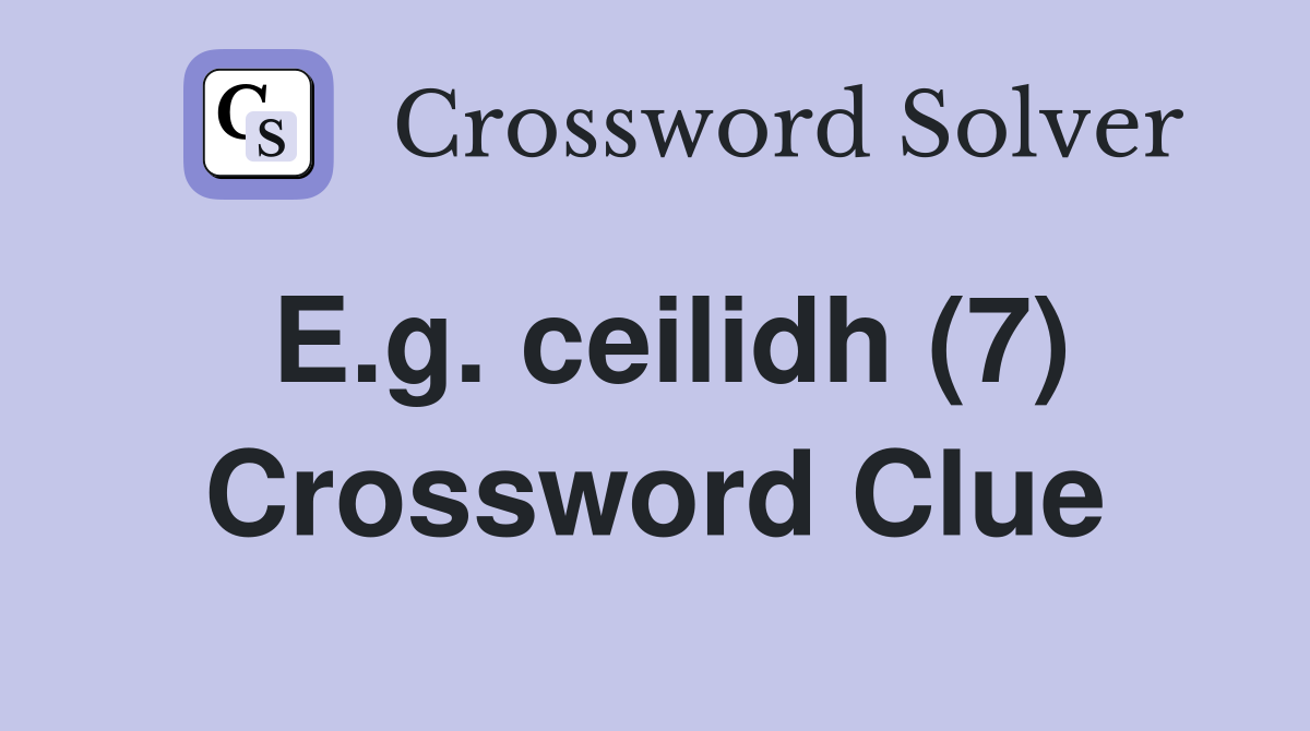 E.g. ceilidh (7) Crossword Clue
