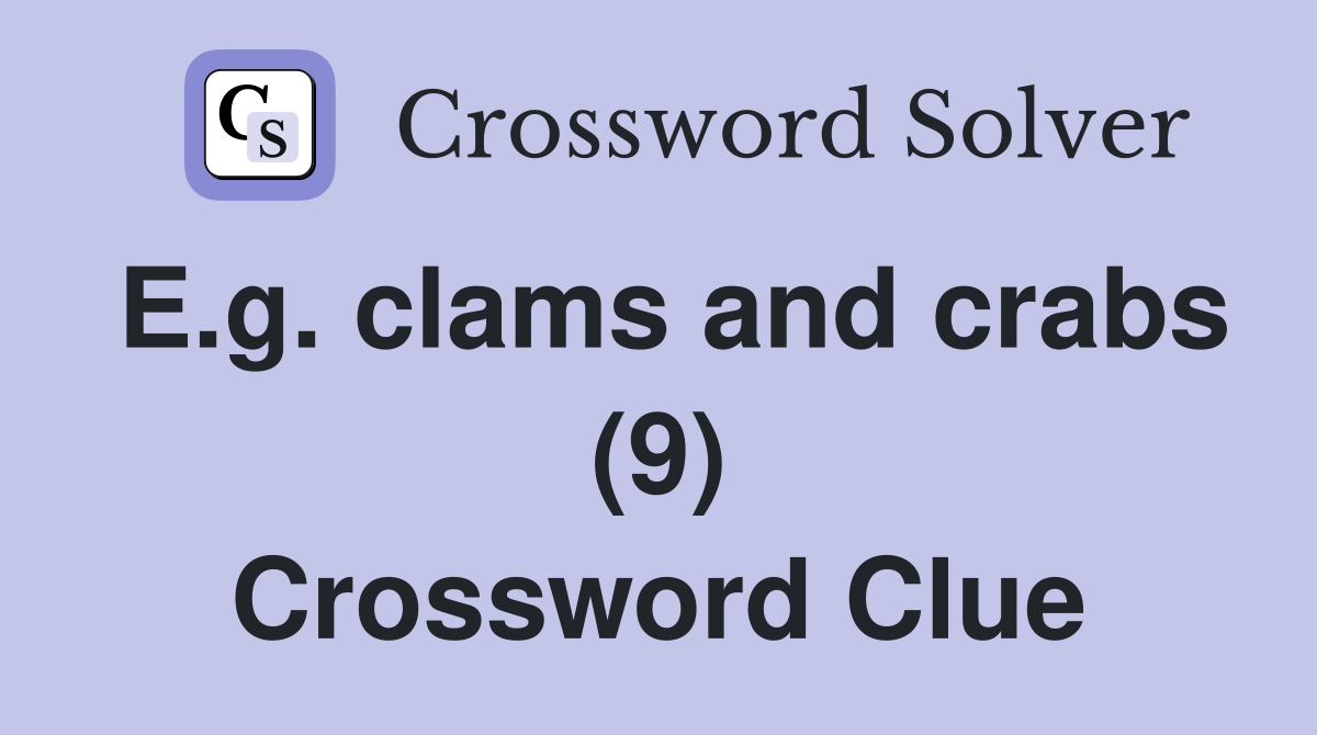 E.g. clams and crabs (9) Crossword Clue