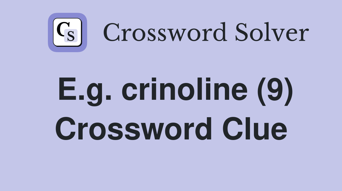 E.g. crinoline (9) Crossword Clue
