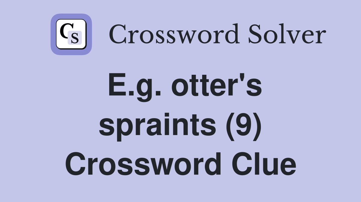 E.g. otter's spraints (9) Crossword Clue