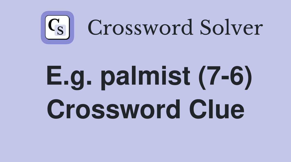 E.g. palmist (7-6) Crossword Clue