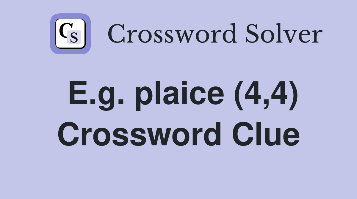 E.g. plaice (4,4) Crossword Clue