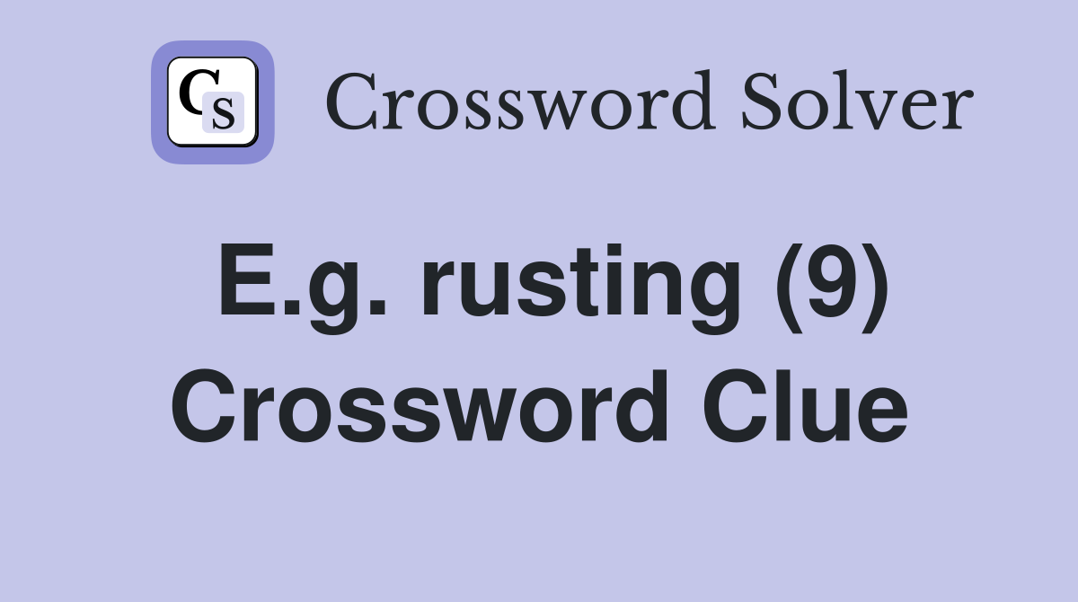 E.g. rusting (9) Crossword Clue