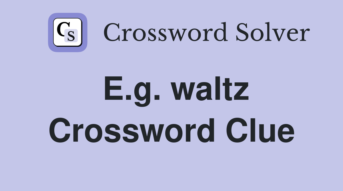 E.g. waltz Crossword Clue