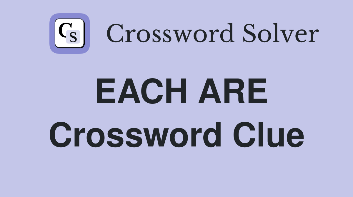 EACH ARE Crossword Clue