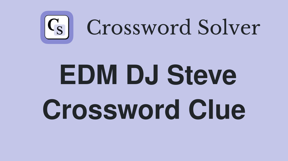 EDM DJ Steve Crossword Clue