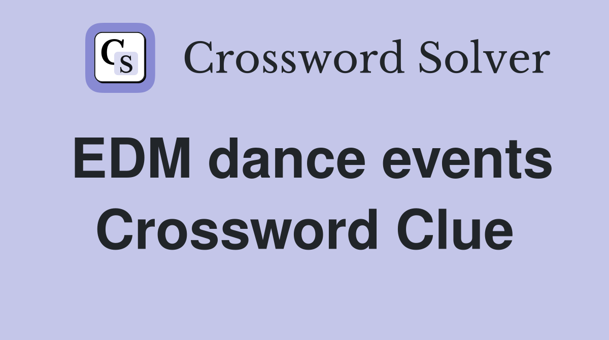 EDM dance events Crossword Clue