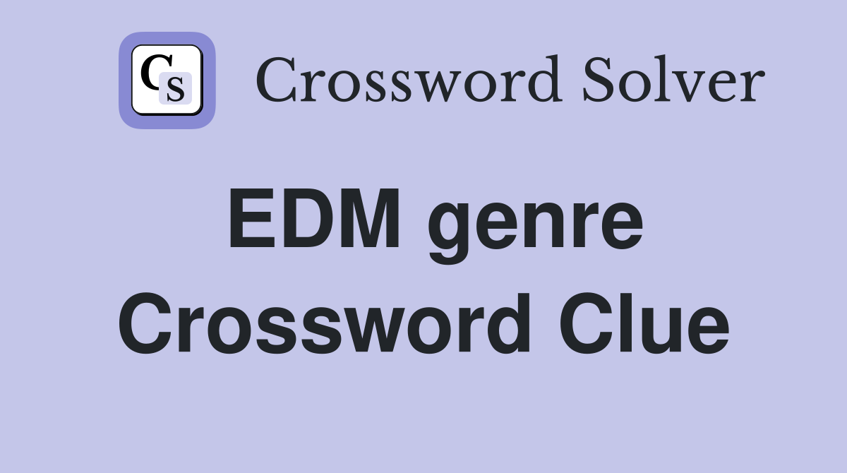 EDM genre Crossword Clue