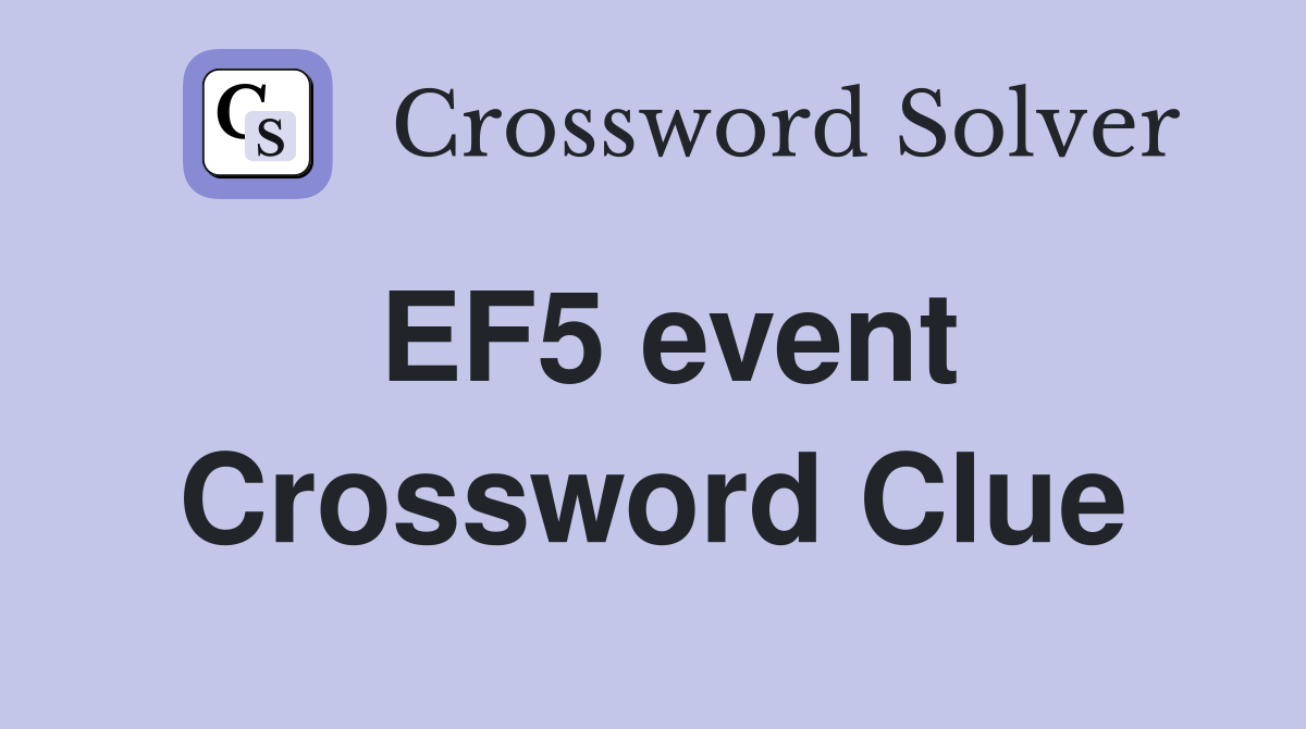 EF5 event Crossword Clue